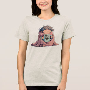 まだ私に話さない" - おもしろい Morning Mood Cartoon トライブレンドTシャツ