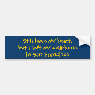 まだ私のハートを持って下さい、しかしIは私のcellphonein Sを…残しました バンパーステッカー