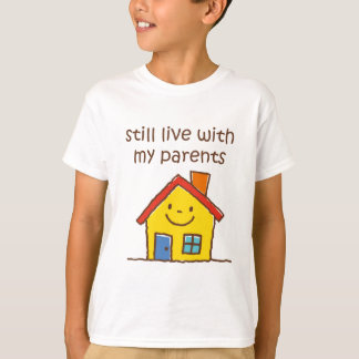 まだ私の親と住んで下さい Tシャツ