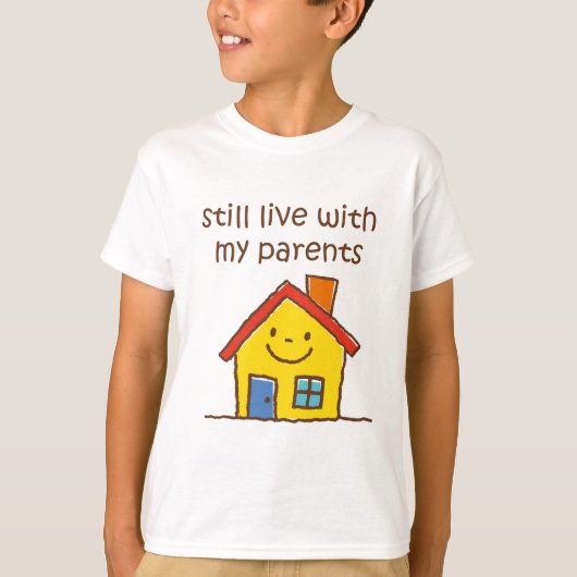 まだ私の親と住んで下さい Tシャツ (正面)