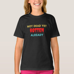 まだ腐っていない Tシャツ
