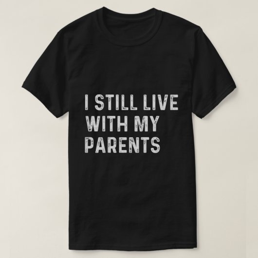 まだ親と住んでるおもしろ幼児の台詞 Tシャツ (デザイン正面)