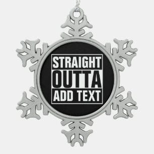 まっすぐなOUTTA -あなたの文字をここに加えますか、または所有するために スノーフレークピューターオーナメント