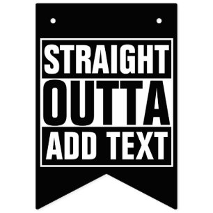 まっすぐなOUTTA -あなたの文字をここに加えますか、または所有するために バンティングフラッグ
