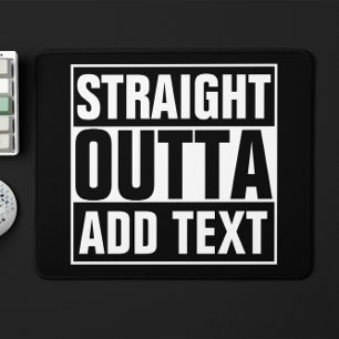 まっすぐなOUTTA -あなたの文字をここに加えますか、または所有するために マウスパッド