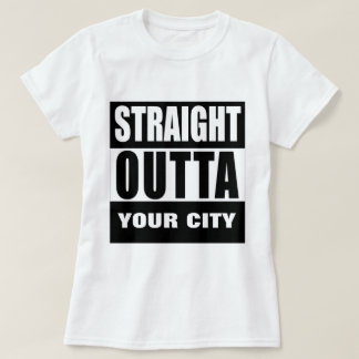 まっすぐなOUTTA [あなたの都市か町] Tシャツ