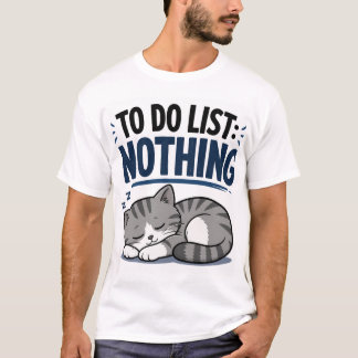 まったく何もしない猫 – やることリスト: なにもないよ Tシャツ