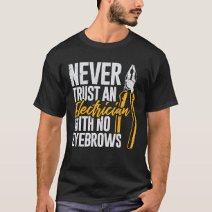 まゆげのない電気技師を決して信用しない Tシャツ