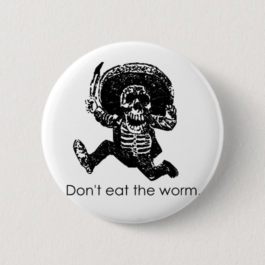 みみずのメキシコ人の骨組を食べないで下さい 缶バッジ (正面)