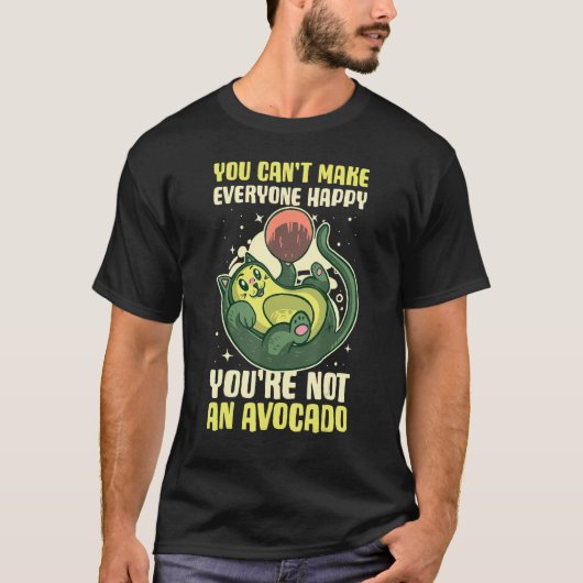 みんなを幸せにすることはできないよ、あなたはアボカドじゃないんだから Tシャツ (正面)