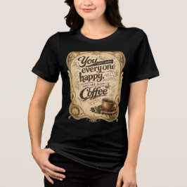 みんなを幸せにすることはできない - コーヒー トライブレンドTシャツ