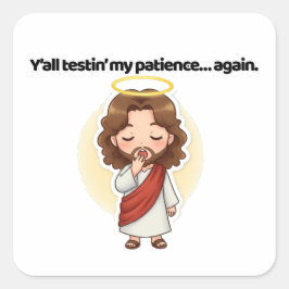 みんな私の忍耐を証言して…。 – イエスは反応する スクエアシール