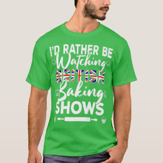 むしろイギリスのベーキング番組を見たい Tシャツ