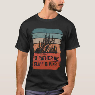 むしろクリフダイビングダイバーになりたい Tシャツ