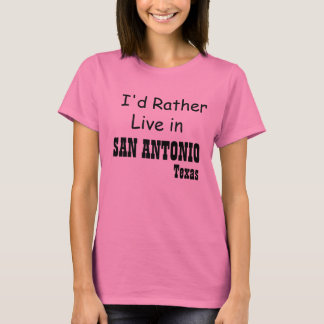 むしろサン・アントニオに住んで下さい Tシャツ