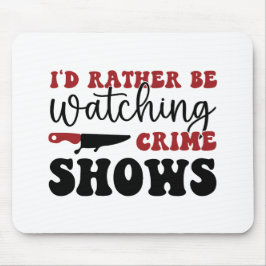 むしろ犯罪番組を見たいんだ マウスパッド