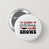 むしろ犯罪番組を見たいんだ 缶バッジ (正面&裏面)