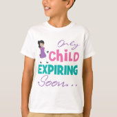 もうすぐ期限切れになる唯一の子 Tシャツ (正面)