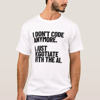 もうコードは書かない、AIとの交渉だけ Tシャツ