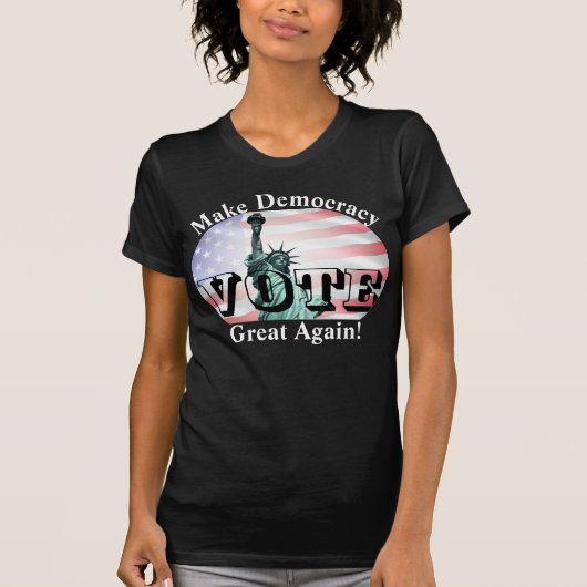 もう一度民主主義素晴らしを作れ!投票 Tシャツ (正面)