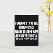 もう一度14歳になりたい、あの時と違って人生を台無しにしたい カード (黄色い花)