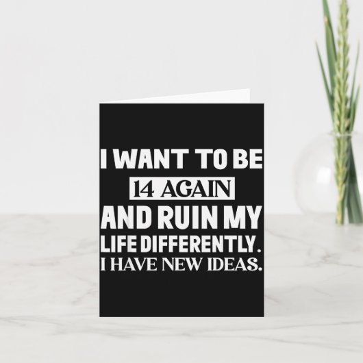 もう一度14歳に戻って、人生を別の方法でダメにしたい カード (正面)