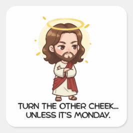 もう一方の頬を向け…月曜日でない限り – イエス スクエアシール