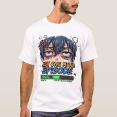 もう一話だけ - アニメに没頭 Tシャツ (正面)