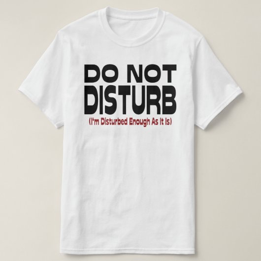 もう十分だよ、邪魔しないで Tシャツ (デザイン正面)