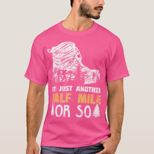 もう半マイルかそこらハイキングおもしろい値だ Tシャツ (正面)
