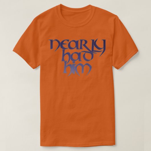 もう少しで彼を1 Tシャツ (デザイン正面)