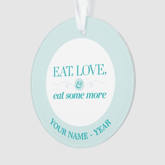 もう少しを食べて下さい、愛して下さい及び食べて下さい オーナメント (正面)