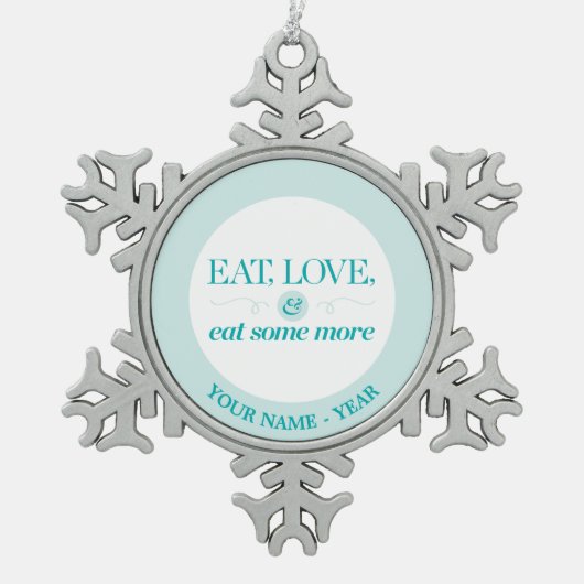 もう少しを食べて下さい、愛して下さい及び食べて下さい スノーフレークピューターオーナメント (正面)