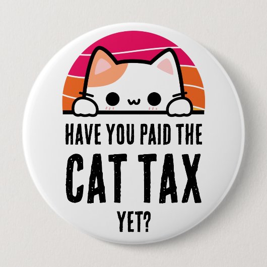 もう猫の税金は払ってもらったんだぞ 缶バッジ (正面)