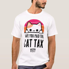 もう猫の税金は払ってもらったんだぞ Tシャツ