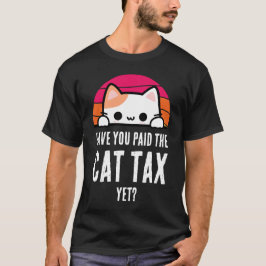 もう猫の税金は払ってもらったんだぞ Tシャツ