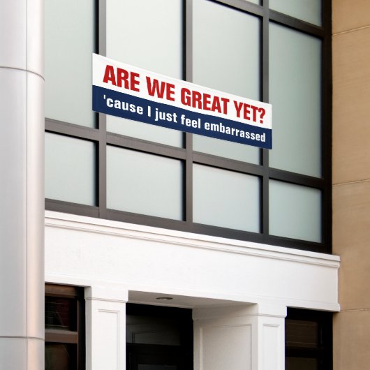 もう素晴らし終わり?私は恥ずかしい感じ思いだ 横断幕 (ビルの外側)