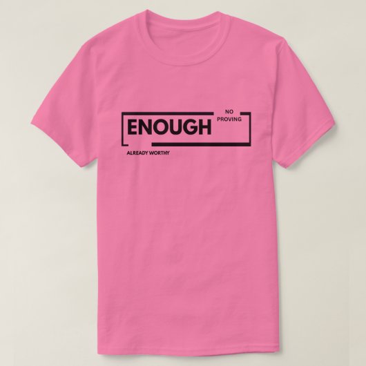 もう証明は十分 自分自身を大切に | 自己肯定感 Tシャツ (デザイン正面)