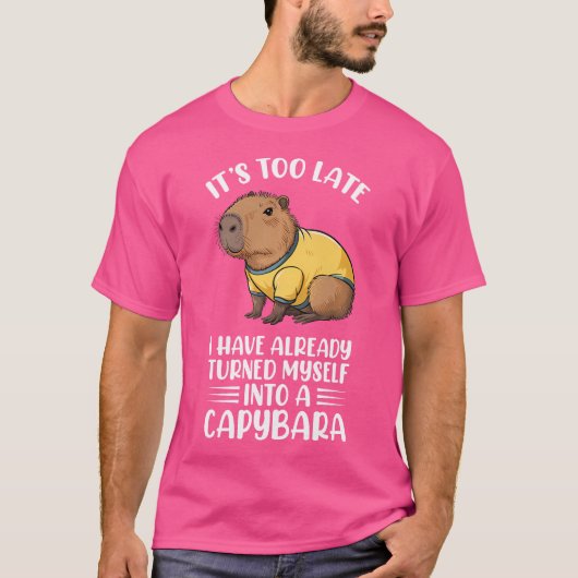 もう遅い。私はもうカピバラになりました Tシャツ (正面)