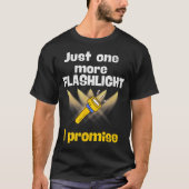 もう1つだけ懐中電灯を約束するよ 面白い懐中電灯 Tシャツ (正面)