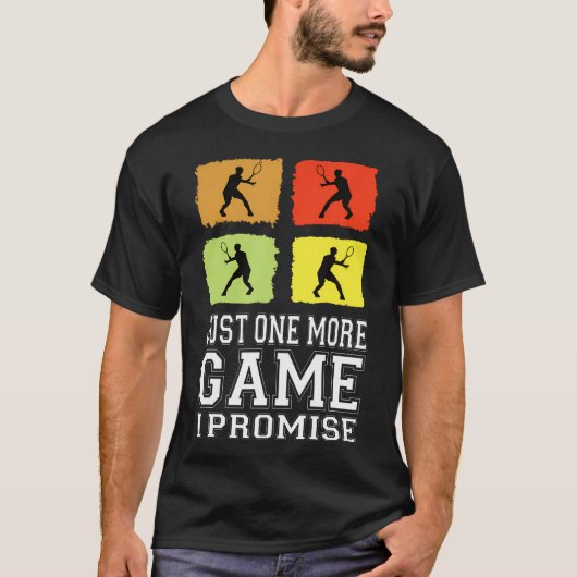 もう1ゲームだけ約束 テニス 楽しい テニス Tシャツ (正面)
