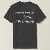 もう1台だけ私は車のコレクおもしろいタを約束する Tシャツ (デザイン正面)