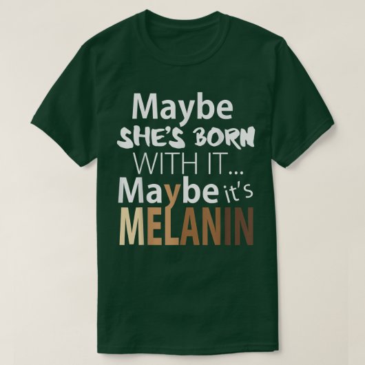 もしかしたら、彼女生まれは、メラニン贈与かもしれない Tシャツ (デザイン正面)