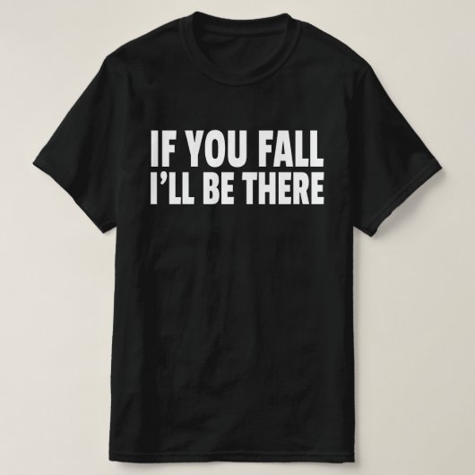 もしもあなたが落ちるなら私がそこにいる Tシャツ (デザイン正面)