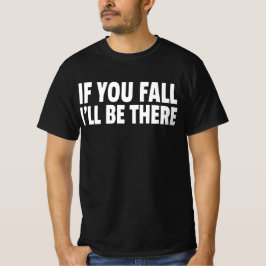 もしもあなたが落ちるなら私がそこにいる Tシャツ