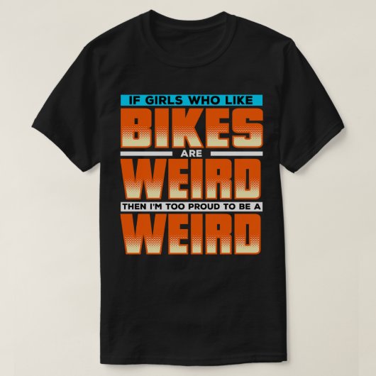 もしバイク好きの女の子風変わりは僕が誇りを持った行く Tシャツ (デザイン正面)