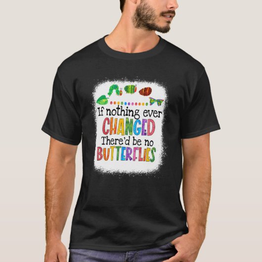 もし何も変わらなければ蝶はいないだろう キャター Tシャツ (正面)