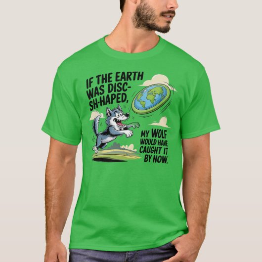 もし地球が円盤なら僕の狼が捕まえるのに Tシャツ (正面)