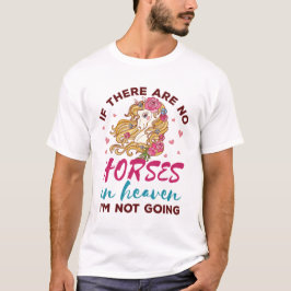 もし天国Iに馬なし行かない馬好き Tシャツ