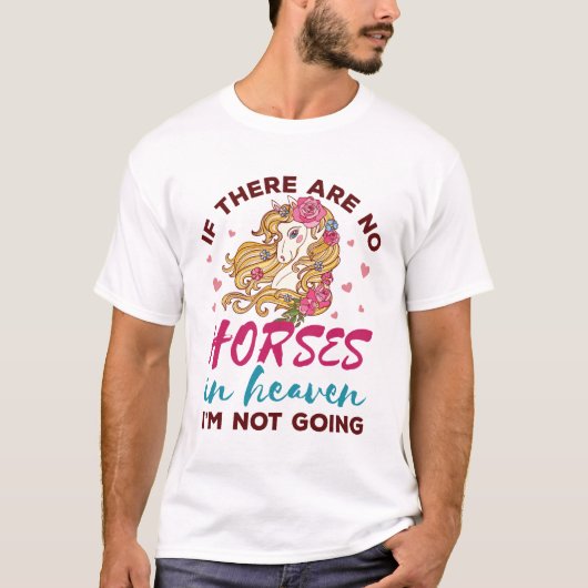 もし天国Iに馬なし行かない馬好き Tシャツ (正面)